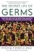 Search : The Secret Life of Germs: What They Are, Why We Need Them, and How We Can Protect Ourselves Against Them