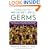 The Secret Life of Germs: What They Are, Why We Need Them, and How We Can Protect Ourselves Against Them