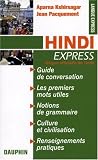 Hindi Express : Pour voyager en Inde du Nord, guide de conversation, les premiers mots utiles, renseignements pratiques, culture, langue, vie quotidienne