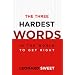 The Three Hardest Words: In the World to Get Right