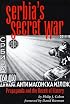Serbia's Secret War: Propaganda and the Deceit of History (Eastern European Studies , No 2)