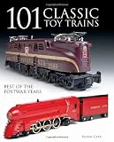 101 Classic Toy Trains: Best of the Postwar Years