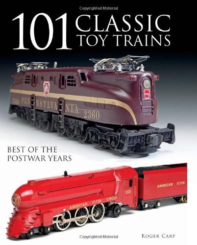 101 Classic Toy Trains: Best of the Postwar Years