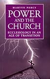 Power and the Church: Ecclesiology in an Age of Transition