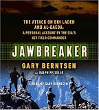 Jawbreaker: The Attack on Bin Laden and Al Qaeda: A Personal Account by the CIA's Key Field Commander