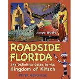 RoadsideFlorida:TheDefinitiveGuidetotheKingdomofKitsch