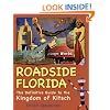 Roadside Florida: The Definitive Guide to the Kingdom of Kitsch