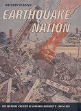 Earthquake Nation: The Cultural Politics of Japanese Seismicity, 1868-1930