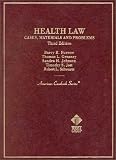 Health Law: Cases, Materials and Problems (American Casebook Series)