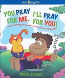 You Pray for Me, Ill Pray for You!: Tummy Tickling Stories and Prayers We Can Read Together