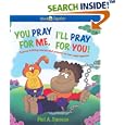 You Pray for Me, I'll Pray for You!: Tummy Tickling Stories and Prayers We Can Read Together