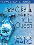 Jade OReilly and the Ice Queen (Sweetwater Shorts)