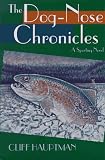 The Dog-Nose Chronicles: A Sporting Novel (Game & Fish Mastery Library)