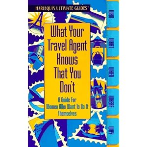 Click here to buy What Your Travel Agent Knows That You Don'T by Harlequin Ultimate Guides.