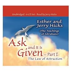Ask and It Is Given - Part 1: The Law of Attraction (Ask and It Is Given) (Pt.I)
