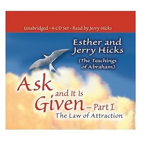 Ask and It Is Given - Part 1: The Law of Attraction (Ask and It Is Given) (Pt.I)