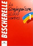 La Conjugaison 12000 Verbes (Bescherelle 1)