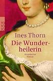 Die Wunderheilerin - Ines Thorn