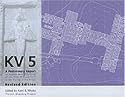 Kv5: A Preliminary Report on the Excavation of the Tomb of the Sons of Ramesses II in the Valley of the Kings, Revised Edition (Publications of the Theban Mapping Project)