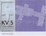 Kv5: A Preliminary Report on the Excavation of the Tomb of the Sons of Ramesses II in the Valley of the Kings, Revised Edition (Publications of the Theban Mapping Project)