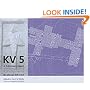 Kv5: A Preliminary Report on the Excavation of the Tomb of the Sons of Ramesses II in the Valley of the Kings, Revised Edition (Publications of the Theban Mapping Project)