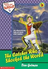 The Catcher Who Shocked the World (Tales from the Sandlot)
