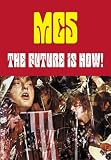 The Future Is Now!: An Illustrated History of the MC5
