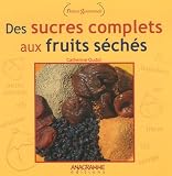 Revue Anagramme éditions  / Des sucres complets aux fruits séchés : Profitez des douceurs de la nature