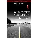 What The Red Moon Knows ~ Joe Hilley