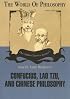 Confucius, Lao Tzu, and Chinese Philosophy (The Audio Classics Series: the World of Philosophy)