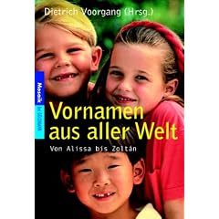 Vornamen aus aller Welt: Von Alissa bis Zolt�n: Von Alissa bis Zoltan