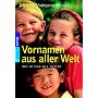 Vornamen aus aller Welt: Von Alissa bis Zolt�n: Von Alissa bis Zoltan