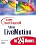 Sams Teach Yourself Adobe(R) LiveMotion(R) in 24 Hours