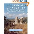 Classical Anatolia: The Glory of Hellenism