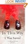 In This Way I Was Saved: A Novel