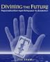 Divining the Future: Prognostication from Astrology to Zoomancy
