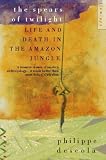 L the Spears of Twilight: Life and Death in the Amazon