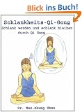 Schlankheits - Qi-Gong: Schlank werden und schlank bleiben durch Qi Gong