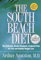 The South Beach Diet: The Delicious, Doctor-Designed, Foolproof Plan for Fast and Healthy Weight Loss (Random House Large Print (Cloth/Paper))