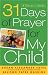 31 Days of Prayer for My Child: A Parent's Guide