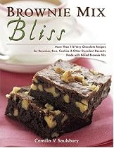 Brownie Mix Bliss: More Than 175 Very Chocolate Recipes for Brownies, Bars, Cookies and Other Decadent Desserts Made with Boxed Brownie Mix