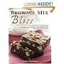 Brownie Mix Bliss: More Than 175 Very Chocolate Recipes for Brownies, Bars, Cookies and Other Decadent Desserts Made with Boxed Brownie Mix
