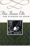 The Evening of Adam (Common Reader's Alice Thomas Ellis)