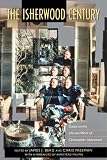 The Isherwood Century: Essays on the Life and Work of Christopher Isherwood