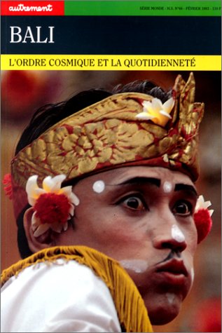 City Travel Guides Discounted  Livres : Autrement hors série, numéro 66 : Bali, l'ordre cosmique et la quotidienneté