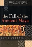The Fall of the Ancient Maya: Solving the Mystery of the Maya Collapse