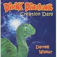 Dinky Dinosaur: Creation Days by Darrell Wiskur