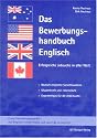Das Bewerbungshandbuch Englisch. Erfolgreiche Jobsuche in aller Welt. Deutsch-englische Sprachbausteine, Musterbriefe u. -lebensläufe, Expertentipps