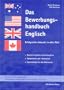 Das Bewerbungshandbuch Englisch. Erfolgreiche Jobsuche in aller Welt. Deutsch-englische Sprachbausteine, Musterbriefe u. -lebensl�ufe, Expertentipps