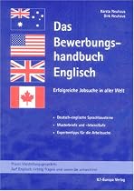 Das Bewerbungshandbuch Englisch. Erfolgreiche Jobsuche in aller Welt. Deutsch-englische Sprachbausteine, Musterbriefe u. -lebensläufe, Expertentipps
